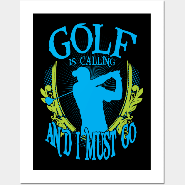 Golf is Calling and I Must Go Wall Art by golf365